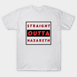 Straight Outta Nazareth | Funny Christian T-Shirt